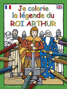 Je colorie la légende du roi Arthur - Ehrhard Dominique