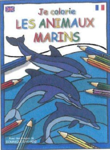 Je colorie les animaux marins. Edition bilingue français-anglais - Ehrhard Dominique