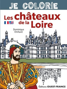 Je colorie les châteaux de la Loire. Edition bilingue français-anglais - Ehrhard Dominique