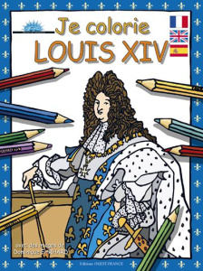 Je colorie Louis XIV - Ehrhard Dominique