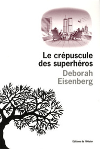 Le crépuscule des superhéros - Eisenberg Deborah ; Nasalik Madeleine