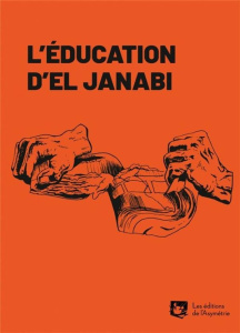 Journal inactuel de l'oubli. D'après L'éducation d'El Janabi - El Janabi abdul kader ; Huerta Mona ; Illouz Charl