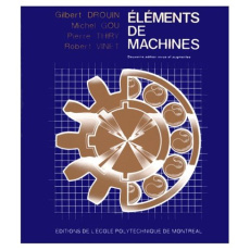 Eléments de machines. 2e édition revue et augmentée - Drouin Gilbert ; Gou Michel ; Thiry Pierre ; Vinet