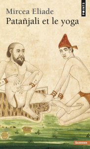 Patañjali et le Yoga - Eliade Mircéa
