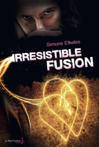 Irrésistible fusion - Elkeles Simone ; Laumonier Cyril