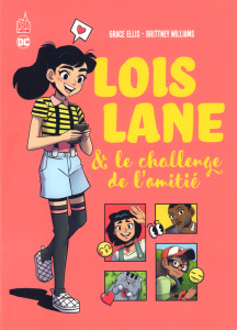 Lois Lane & le challenge de l'amitié - Ellis Grace ; Williams Brittney ; Quik Caitlin ; A