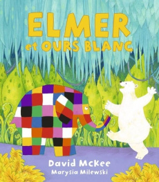 Elmer et Ours blanc - McKee David ; Milewski Marysia ; Elland-Goldsmith