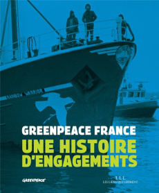 Greenpeace France. Une histoire d'engagements - Eloy David ; Plenel Edwy