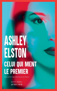 Celui qui ment le premier - Elston Ashley ; Manceau Laure