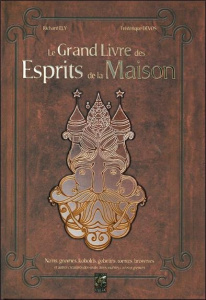 Le Grand Livre des Esprits de la Maison. Nains, gnomes, kobolds, gobelins, tomtes, brownies et autre - Ely Richard ; Devos Frédérique