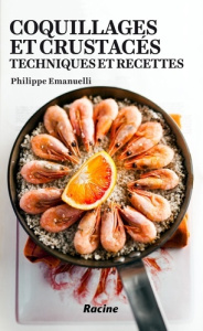 Coquillages et crustacés. Techniques et recettes - Emanuelli Philippe