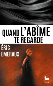 Quand l'abîme te regarde - Emeraux Eric