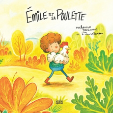 Emile et sa poulette - Delaunois Angèle ; Girard Félix