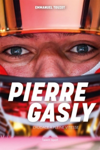 Pierre Gasly. L'audace à pleine vitesse - Touzot Emmanuel