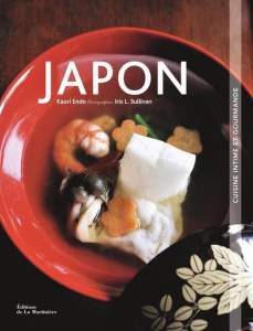 Japon. Cuisine intime et gourmande - Endo Kaori ; Endo Kiyoko ; Sullivan Iris-L