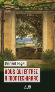 Le monde d'Asmodée Edern : Vous qui entrez à Montechiarro - Engel Vincent