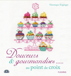 Douceurs & gourmandises au point de croix - Enginger Véronique ; Antablian Thierry