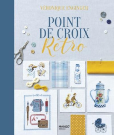 Point de croix Rétro - Enginger Véronique ; Besse Fabrice ; Schmitt Franc