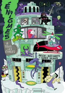 Enigmes à tous les étages. Tome 11, Méga-méchants et super-vilains - Martin Paul ; Massa Baptiste ; Petrazzi Claudia ;