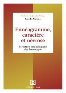 Ennéagramme, caractère et névrose. Structure psychologique des Ennéatypes - Naranjo Claudio ; Vallejo Jean-Luc