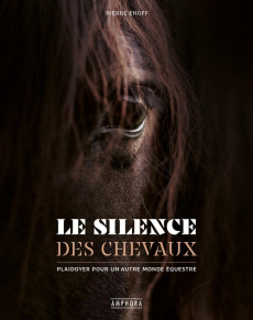 Le silence des chevaux. Plaidoyer pour un autre monde équestre - Enoff Pierre ; Gudin Claude