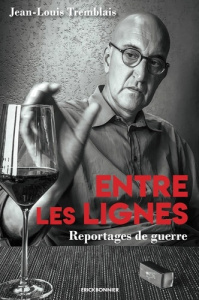 Entre les lignes. Reportages de guerre et aventure de presse - Tremblais Jean-Louis