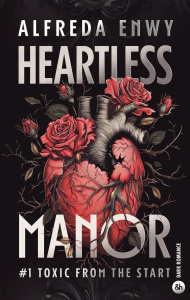 Heartless Manor #1 Toxic from the start - Enwy Alfreda