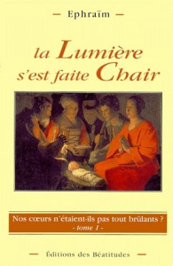 NOS COEURS N'ETAIENT-ILS PAS TOUT BRULANTS ? Tome 1, La lumière s'est faite chair - EPHRAIM