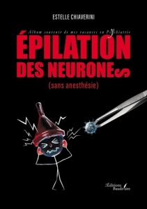 Epilation des neurones (sans anesthésie) - Chiaverini Estelle