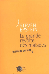 Histoire du sida. Tome 2, La grande révolte des malades - Epstein Steven