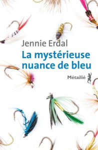 La mystérieuse nuance de bleu - Erdal Jennie ; Robel Gilles ; Reignier Vincent