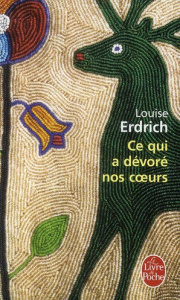 Ce qui a dévoré nos coeurs - Erdrich Louise ; Reinharez Isabelle