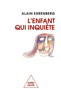 L'enfant qui inquiète - Ehrenberg Alain