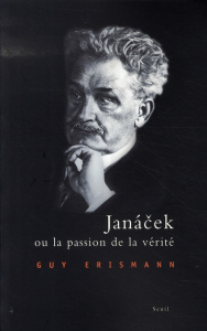 Janacek ou la passion de la vérité - Erismann Guy