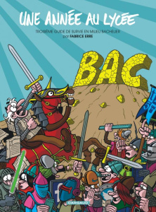 Une année au lycée : Troisième guide de survie en milieu bachelier - Erre Fabrice