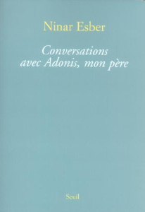 Conversations avec Adonis, mon père - Esber Ninar