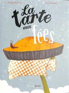 La tarte aux fées - Escoffier Michaël ; Di Giacomo Kris