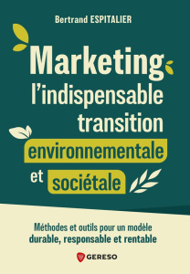 Marketing : l'indispensable transition environnementale et sociétale. Méthode pour modèle durable, r - Espitalier Bertrand