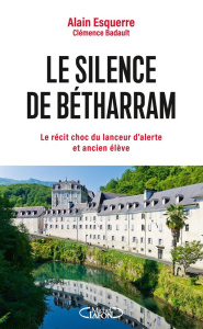Le silence de Bétharram - Esquerre Alain ; Badault Clémence ; Pioger Tiphain