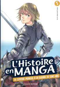 L'histoire en manga Tome 5 : De l'empire Mongol à la guerre de cent ans - ESTAGER AURELIEN
