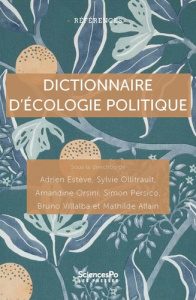 Dictionnaire d'écologie politique - Estève Adrien ; Ollitrault Sylvie ; Orsini Amandin