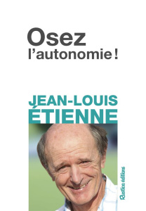 Osez l'autonomie ! - Etienne Jean-Louis