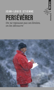 Persévérer. On ne repousse pas ses limites, on les découvre - Etienne Jean-Louis