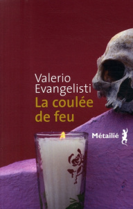 La coulée de feu - Evangelisti Valerio ; Quadruppani Serge