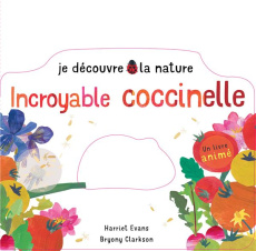 Incroyable coccinelle - Evans Harriet ; Clarckson Bryony