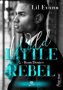 Wild Little Rebel Tome 2 : Boss Desire - Evans Lil