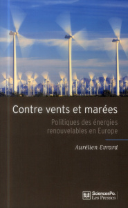 Contre vents et marées - Politiques des énergies renouvelables en Europe - Evrard Aurélien