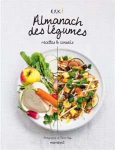Almanach des légumes. Recettes & conseils - EXKI