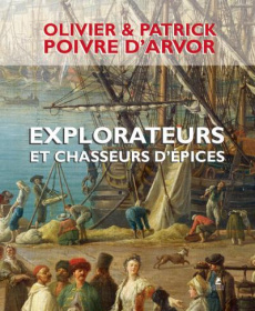 Explorateurs et chasseurs d'épices - Poivre d'Arvor Olivier ; Poivre d'Arvor Patrick
