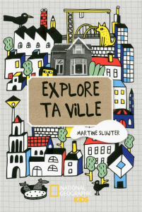 Explore ta ville - Sulijter Martine ; Kuiper Maartje